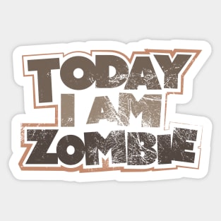 Today I Am Zombie Sticker